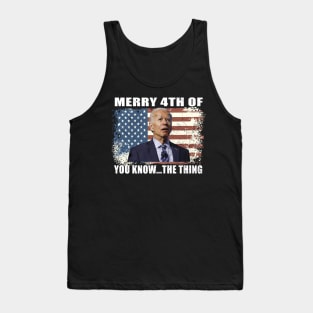 Funny Biden Confused Merry Happy 4th of You Know...The Thing Tank Top